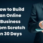 Comment lancer un business en ligne en 30 jours : le plan d&rsquo;action complet
